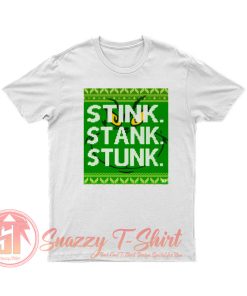 Stink. Stank. Stunk T Shirt