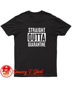 Straight Outta Quarantine Funny T Shirt