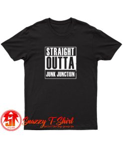Straight outta Junk Junction T Shirt