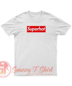 Super HOT T Shirt