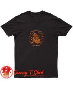 Talk To Plants Not Cops T Shirt