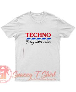 Techno Every Little Helps T Shirt