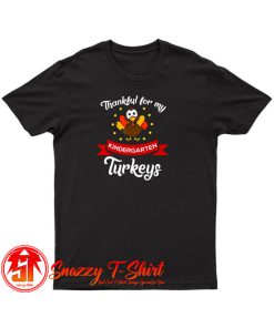 Thankful For My Kindergarten Turkeys T Shirt