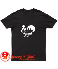 Thanksgiving Gobble Turkey T Shirt