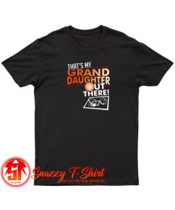 Thats My Granddaughter Out There Basketball T Shirt