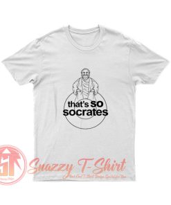 Thats So Socrates T Shirt