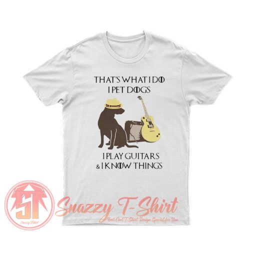 Thats what i do i pet dogs T Shirt