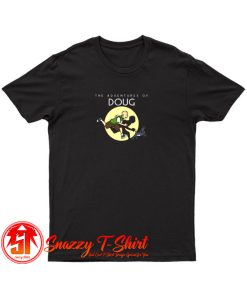 The Adventures of Doug T Shirt
