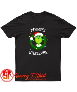 The Grinch Merry Whatever Merry Christmas T Shirt