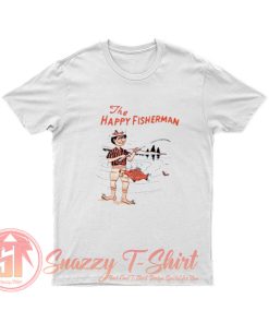 The Happy Fisherman T Shirt
