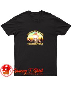 The One With All The Thanksgivings T Shirt