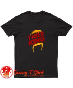 Tiger King Of The Hill Political Parody T Shirt