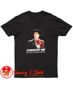 Tombstone Forgive Me If I Dont Shake Hands Saying T Shirt