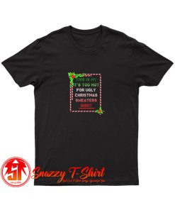 Too Hot For Christmas T Shirt