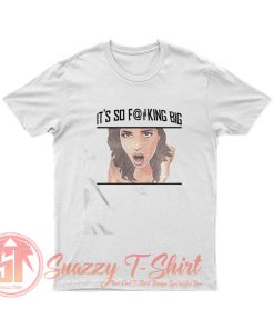 Tori Black Its So Fucking Big T Shirt