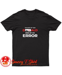 Turn Off Donald End Of Error Inauguration T Shirt