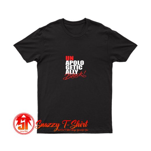 UnApologetically Black Quote T Shirt