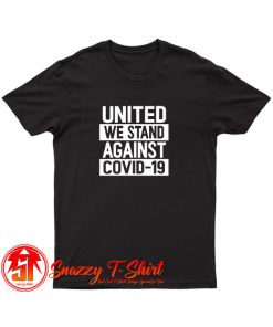 United We Stand Against COVID T Shirt