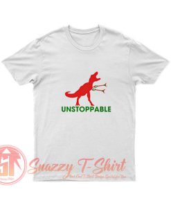 Unstoppable T rex T Shirt