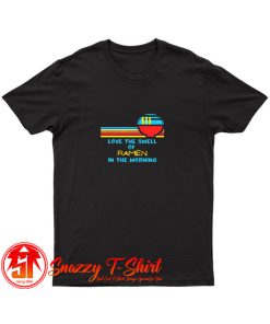 Vintage I Love The Smell Of Ramen in the Morning T Shirt