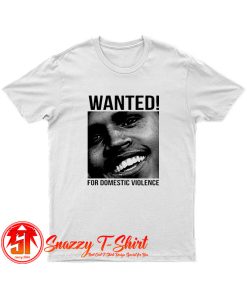 Wanted Chris Brown Frank Ocean Domestic Violence T Shirt