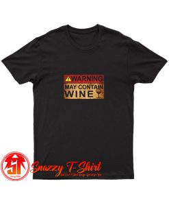 Warning May Contain Wine Funny Alcohol Drinking Wine T Shirt
