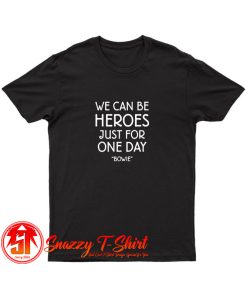 We Can Be Heroes David Bowie T Shirt