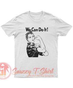 We can do it Rosie the Riveter T Shirt