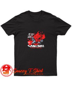 Welcome To Night City Samurai We Have A City To Burn T Shirt