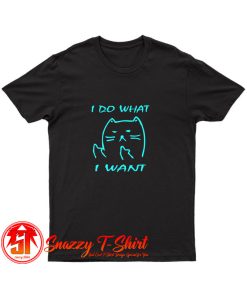 What I Want Joke Cat meme T Shirt