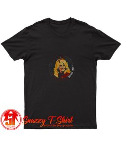 What Would Dolly Do Dolly Parton T Shirt