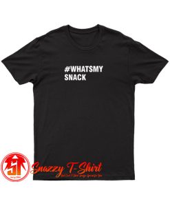 Whats My Snack T Shirt