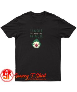 tingle and ready to mingle T Shirt