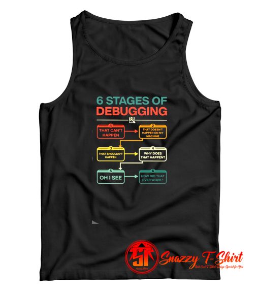6 Stages Of Debugging Tank Top