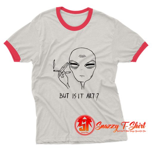 Alien But Is It Art Ringer Tee