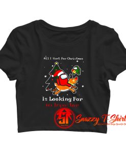 All I want for Christmas Is looking you an Impostor Among Us Crop Top Shirt