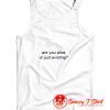 Are You Alive or Just Existing Tank Top