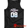 Being Awesome Since 2008 Tank Top