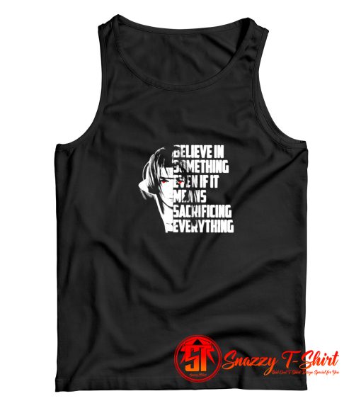 Believe in something even if it means sacrificing everything Tank Top
