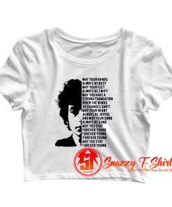 Bob Dylan May your hands always be busy Crop Top Shirt