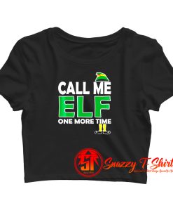 Call Me Elf One More Time Crop Top Shirt