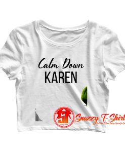 Calm Down Karen Crop Top Shirt