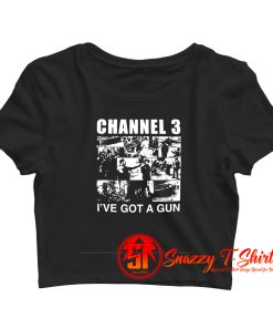 Channel 3 Ive Got A Gun Crop Top Shirt