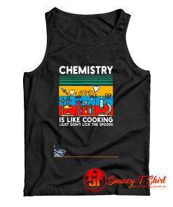Chemistry Is Like Cooking Tank Top