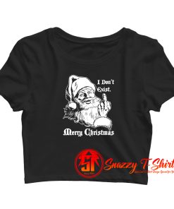 Christmas Santa Claus Quote I Dont Exist Crop Top Shirt