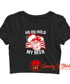 Christmas Santa Ho Ho Hold My Beer Crop Top Shirt