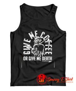 Coffee or Death Tank Top
