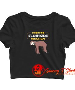 Come To The Sloth Side Crop Top Shirt