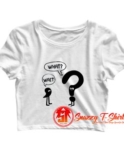 Comma To Question Mark Wait What Crop Top Shirt