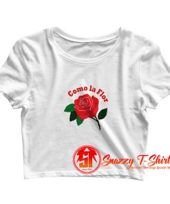 Como La Flor Shirt Crop Top Shirt